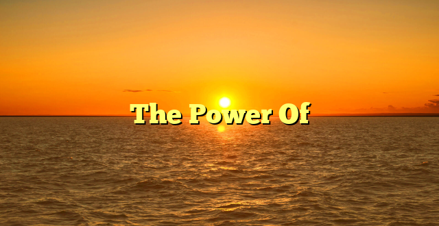 The Power Of