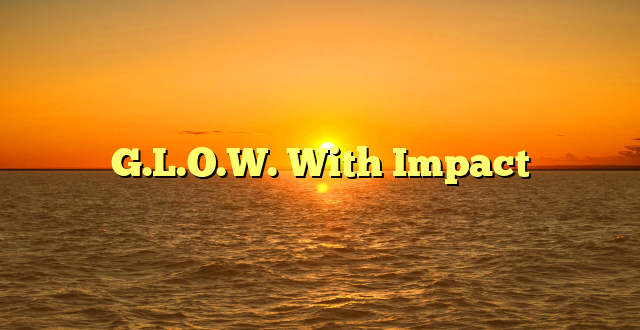 G.L.O.W. With Impact