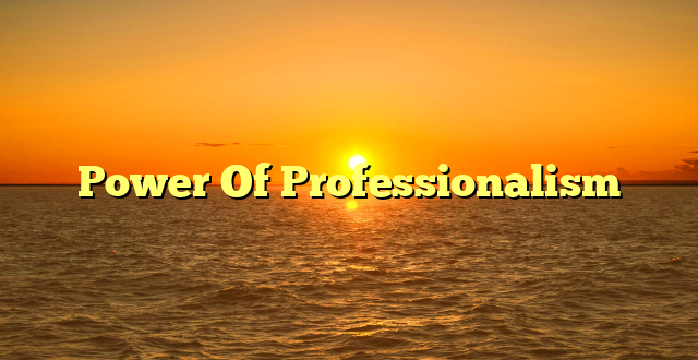 Power Of Professionalism