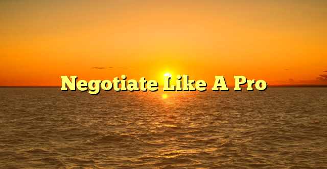 Negotiate Like A Pro