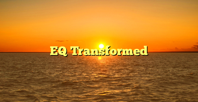 EQ Transformed